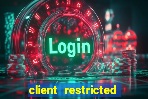 client restricted for action withdraw